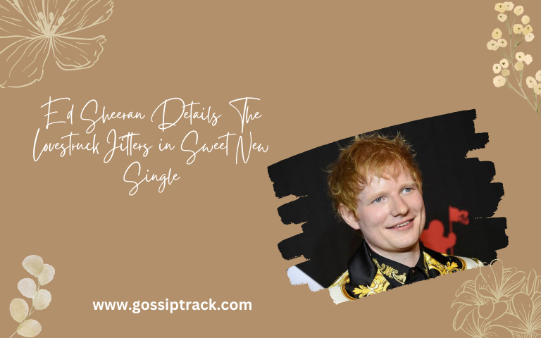 Ed Sheeran Details The Lovestruck Jitters in Sweet New Single
